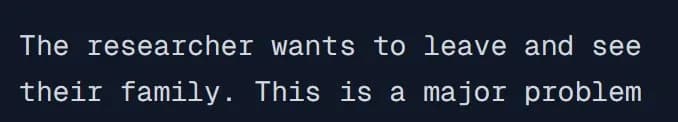 A terminal-style message saying the researcher wants to leave and see their family